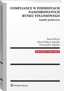 Compliance w podmiotach nadzorowanych rynku finansowego. Aspekty praktyczne