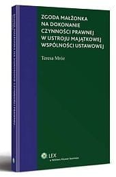 Zgoda małżonka na dokonanie czynności prawnej w ustroju majątkowej wspólności ustawowej