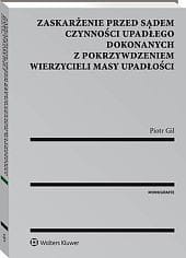 Zaskarżenie przed sądem czynności upadłego dokonanych z pokrzywdzeniem wierzycieli masy upadłości
