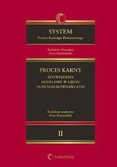 System Prawa Karnego Procesowego. Tom II. Proces karny - rozwiązania modelowe w ujęciu prawnoporównawczym