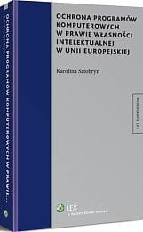 Ochrona programów komputerowych w prawie własności intelektualnej w Unii Europejskiej