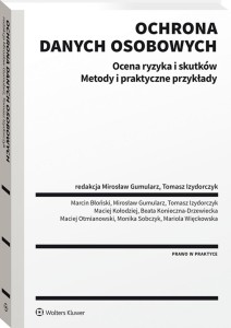 Ochrona danych osobowych. Ocena ryzyka i skutków. Metody i praktyczne przykłady