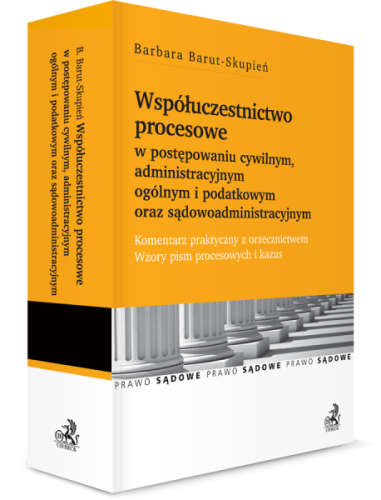 Współuczestnictwo_procesowe_w_postępowaniu_cywilnym__administracyjnym_ogólnym_i_podatkowym_oraz_sądowoadministracyjnym__Komentarz_praktyczny_z_orzecznictwem__Wzory_pism_procesowych_i_kazus.png