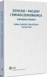 Dziecko - pacjent i świadczeniobiorca. Poradnik prawny