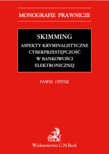 Skimming – aspekty kryminalistyczne. Cyberprzestępczość w bankowości elektronicznej