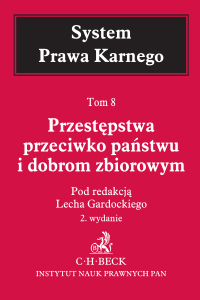 Przestępstwa przeciwko państwu i dobrom zbiorowym. System Prawa Karnego. Tom 8