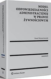 Model odpowiedzialności administracyjnej w prawie żywnościowym