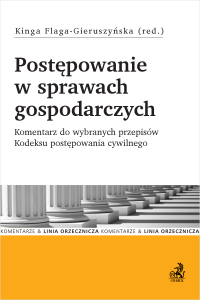 Postępowanie w sprawach gospodarczych. Komentarz do wybranych przepisów Kodeksu postępowania cywilnego