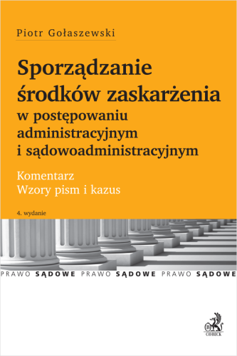 Sporządzanie_środków_zaskarżenia_w_postępowaniu_administracyjnym_i_sądowoadministracyjnym__Komentarz__Wzory_pism_i_kazus.png