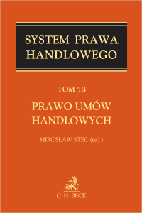 Prawo umów handlowych. System Prawa Handlowego. Tom 5B
