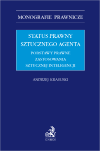 Status prawny sztucznego agenta. Podstawy prawne zastosowania sztucznej inteligencji 
