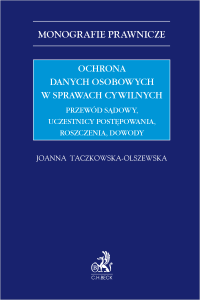 Ochrona danych osobowych w sprawach cywilnych. Przewód sądowy, uczestnicy postępowania, roszczenia, dowody
