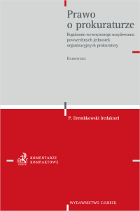 Prawo o prokuraturze. Regulamin wewnętrznego urzędowania powszechnych jednostek organizacyjnych prokuratury. Komentarz