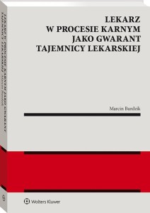 Lekarz w procesie karnym jako gwarant tajemnicy lekarskiej