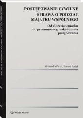 Postępowanie cywilne. Sprawa o podział majątku wspólnego. Od złożenia wniosku do prawomocnego zakończenia postępowania [PRZEDSPRZEDAŻ]