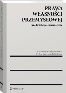 Prawa własności przemysłowej. Przedmiot, treść i naruszenie