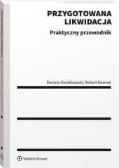 Przygotowana likwidacja. Praktyczny przewodnik