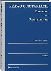 Prawo o notariacie. Komentarz. Tom I. Ustrój notariatu
