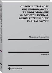 Odpowiedzialność odszkodowawcza za podejmowanie wadliwych uchwał zgromadzeń spółek kapitałowych