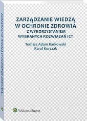 Zarządzanie wiedzą w ochronie zdrowia z wykorzystaniem wybranych rozwiązań ICT