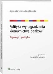 Polityka wynagradzania kierownictwa banków. Regulacje i praktyka