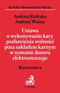 Ustawa o wykonywaniu kary pozbawienia wolności poza zakładem karnym w systemie dozoru elektronicznego. Komentarz