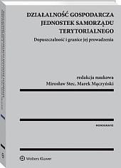 Działalność gospodarcza jednostek samorządu terytorialnego. Dopuszczalność i granice jej prowadzenia