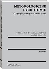 Metodologiczne dychotomie. Krytyka pozytywistycznych teorii prawa