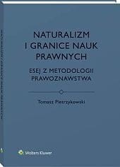 Naturalizm i granice nauk prawnych. Esej z metodologii prawoznawstwa