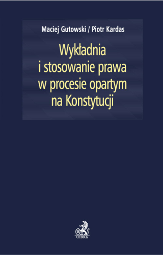 Wykładnia_i_stosowanie_prawa_w_procesie_opartym_na_Konstytucji.png