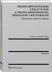 Prawa obywatelskie i polityczne a prawa gospodarcze, społeczne i kulturalne. Porównanie systemów ochrony