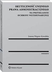 Skuteczność unijnego prawa administracyjnego na przykładzie ochrony weterynaryjnej