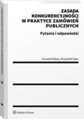 Zasada konkurencyjności w praktyce zamówień publicznych. Pytania i odpowiedzi [PRZEDSPRZEDAŻ]