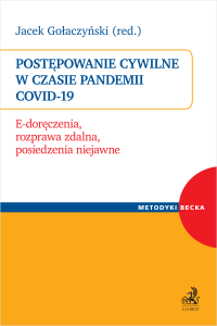 Postępowanie cywilne w czasie pandemii. E-doręczenia, rozprawa zdalna, posiedzenia niejawne, składanie pism procesowych