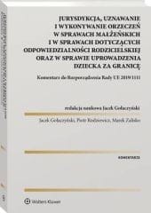 Jurysdykcja, uznawanie i wykonywanie orzeczeń w sprawach małżeńskich i w sprawach dotyczących odpowiedzialności rodzicielskiej oraz w sprawie uprowadz