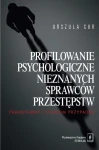 Profilowanie psychologiczne nieznanych sprawców przestępstw. Paradygmat i studium przypadku