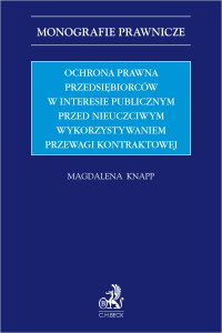 Ochrona prawna przedsiębiorców w interesie publicznym przed nieuczciwym wykorzystywaniem przewagi kontraktowej
