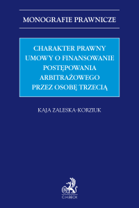 Charakter prawny umowy o finansowanie postępowania arbitrażowego przez osobę trzecią (third-party funding)