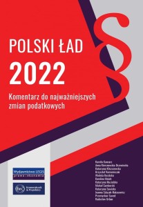 Polski Ład 2022. Komentarz do najważniejszych zmian podatkowych