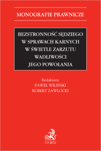 Bezstronność sędziego w sprawach karnych w świetle zarzutu wadliwości jego powołania