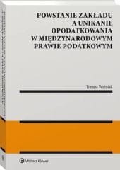 Powstanie zakładu a unikanie opodatkowania w międzynarodowym prawie podatkowym [PRZEDSPRZEDAŻ]