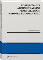 Postępowania administracyjne przed organami nadzoru budowlanego [PRZEDSPRZEDAŻ]