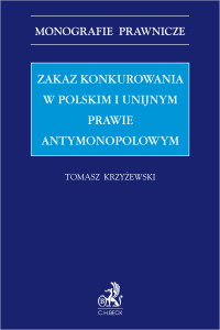 Zakaz konkurowania w polskim i unijnym prawie antymonopolowym