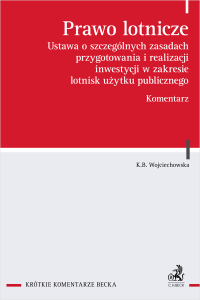 Prawo lotnicze. Ustawa o szczególnych zasadach przygotowania i realizacji inwestycji w zakresie lotnisk użytku publicznego. Komentarz