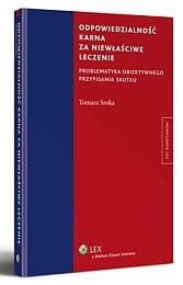 Odpowiedzialność karna za niewłaściwe leczenie. Problematyka obiektywnego przypisania skutku