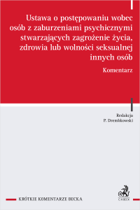 Ustawa o postępowaniu wobec osób z zaburzeniami psychicznymi stwarzających zagrożenie życia, zdrowia lub wolności seksualnej innych osób. Komentarz