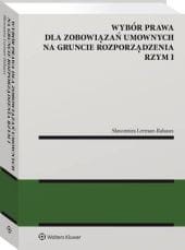 Wybór prawa dla zobowiązań umownych na gruncie rozporządzenia Rzym I [PRZEDSPRZEDAŻ]