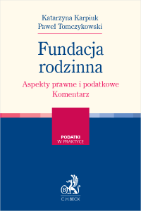 Fundacja rodzinna. Aspekty prawne i podatkowe. Komentarz