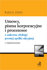 Umowy, pisma korporacyjne i procesowe z zakresu obsługi prostej spółki akcyjnej z objaśnieniami i wzorami do pobrania