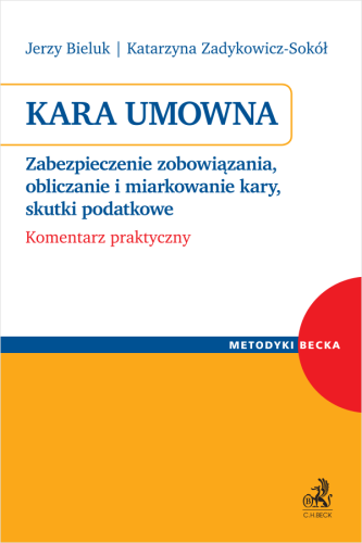 Kara_umowna__Zabezpieczenie_zobowiązania__obliczanie_i_miarkowanie_kary__skutki_podatkowe__Komentarz_praktyczny.png